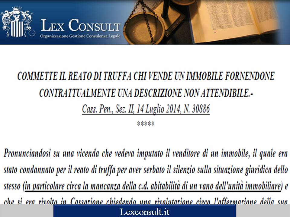 COMMETTE IL REATO DI TRUFFA CHI VENDE UN IMMOBILE FORNENDONE CONTRATTUALMENTE UNA DESCRIZIONE NON ATTENDIBILE.- Cass. Pen., Sez. II, 14 Luglio 2014, N. 30886
